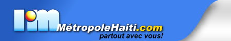 MetropoleHaiti.com partout avec vous!